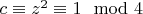 $c \equiv z^2 \equiv 1 \mod 4$