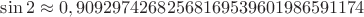 $\sin 2 \approx 0,90929742682568169539601986591174$