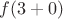 $f(3+0)$