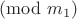 $\pmod {m_1}$