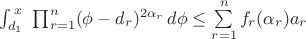 $\int_{d_1}^{\,x}{\,\,\prod_{r=1}^n(\phi-d_r)^{2\alpha_r}\,d\phi\le\sum\limits_{r=1}^n{f_r(\alpha_r)a_r}$