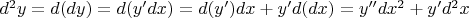 $d^2y = d(dy) = d(y'dx) = d(y')dx + y'd(dx) = y''dx^2 + y'd^2x$