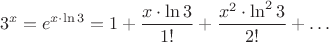 \[
3^x = e^{x \cdot \ln 3} = 1 + \frac{x \cdot \ln 3}{1!} + \frac{x^2 \cdot \ln^2 3}{2!} + \dots
\]