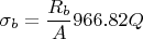 $\sigma_b=\dfrac{R_b}{A}966.82Q$