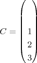 $C=\left( \begin{aligned}[t] 1\\ 2\\ 3\end{aligned}\right)$