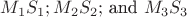 $M_1S_1;M_2S_2;$ and $M_3S_3$