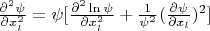 $\frac{\partial^2 \psi}{\partial x_l^2}=\psi[\frac{\partial^2 \ln \psi}{\partial x_l^2} +\frac{1}{\psi^2} (\frac{\partial \psi}{\partial x_l})^2] $