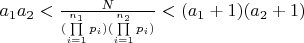 $a_1a_2<\frac{N}{(\prod\limits_{i=1}^{n_1} p_i)(\prod\limits_{i=1}^{n_2} p_i)}<(a_1+1)(a_2+1)$