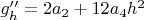 $g''_h=2a_2+12a_4h^2$