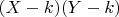 $(X-k)(Y-k)$
