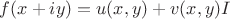 $f(x+iy)=u(x,y)+v(x,y)I$