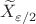 $\widetilde X_{\varepsilon/2}$