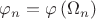 ${\varphi }_n=\varphi \left(\Omega_n\right)$