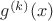 $g^{(k)}(x)$ $g^{(k)}(x)$
