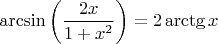 $\arcsin\left(\dfrac{2x}{1+x^2}\right)=2\arctg{x}$