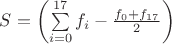$S=\left(\sum\limits_{i=0}^{17} f_i - \frac{f_0+f_{17}}{2}\right) $