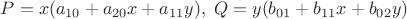 $P=x(a_{10}+a_{20}x+a_{11}y),\; Q=y(b_{01}+b_{11}x+b_{02}y)$
