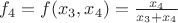 $f_4 = f(x_3,x_4) = \frac{x_4}{x_3+x_4}$