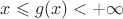 $x\leqslant g(x)<+\infty$
