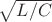 $\sqrt{L/C}$