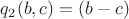 $q_2(b,c) = (b-c)$