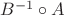 $B^{-1}\circ A$ $B^{-1}\circ A$