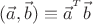 $(\vec a,\vec b)\equiv\vec a^{{}^T}\vec b$