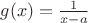 $g(x)=\frac1{x-a}$