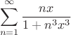 $$\sum\limits_{n = 1}^{\infty}\frac{nx}{1+n^3x^3}$$
