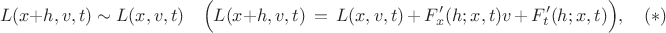 $$
   L(x + h, v, t) \sim  L(x, v, t) \quad \Big(L(x + h, v, t) \,=\,  L(x, v, t) \,+\,F'_x(h; x,t) v \,+\,
   F'_t(h;x,t)\Big),\quad (*)
$$