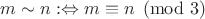 $m\sim n:\Leftrightarrow m\equiv n \pmod3$