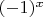 $(-1)^x$
