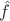 $ \hat{f}$