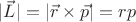 $|\vec{L}| = |\vec{r}\times\vec{p}| = r p$