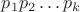 $p_1p_2 \ldots p_k$