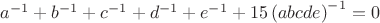 $a^{-1}+b^{-1}+c^{-1}+d^{-1}+e^{-1}+15\left(abcde\right)^{-1}=0$