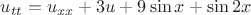 $\[{u_{tt}} = {u_{xx}} + 3u + 9\sin x + \sin 2x\]$