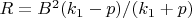 $R=B^2(k_1-p)/(k_1+p)$