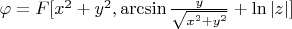 $\varphi=F[x^2+y^2,\arcsin\frac{y}{\sqrt{x^2+y^2}}+\ln|z|] $