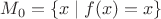 $M_0 = \{x\mid f(x) = x\}$