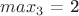 $max_3$ = 2