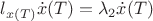 $l_{x(T)}\dot x(T)= \lambda_2 \dot x(T)$
