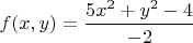 $f(x, y)=\dfrac{5x^2+y^2-4}{-2}$