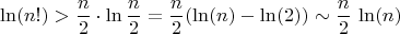 $$\ln(n!)>{n\over2}\cdot\ln{n\over2}={n\over2}(\ln(n)-\ln(2))\sim{n\over2}\,\ln(n)$$