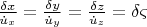 $ \frac{{\delta x}}{{\dot u_x }} = \frac{{\delta y}}{{\dot u_y }} = \frac{{\delta z}}{{\dot u_z }} = \delta \varsigma $