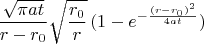 $$\frac{\sqrt{\pi at}}{r-r_0}\sqrt{\frac{r_0}{r}}\,(1-e^{-\frac{(r-r_0)^2}{4at}})$$