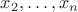 $x_2, \ldots, x_n$