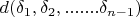 $d(\delta_1,\delta_2, .......\delta_{n-1})$