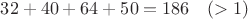$32+40+64+50=186~~~(>1)$ $32+40+64+50=186~~~(>1)$