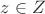 $z\in Z$